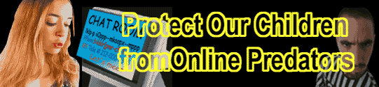 Protect our Children form online predators, cyber stalkers and sex offenders